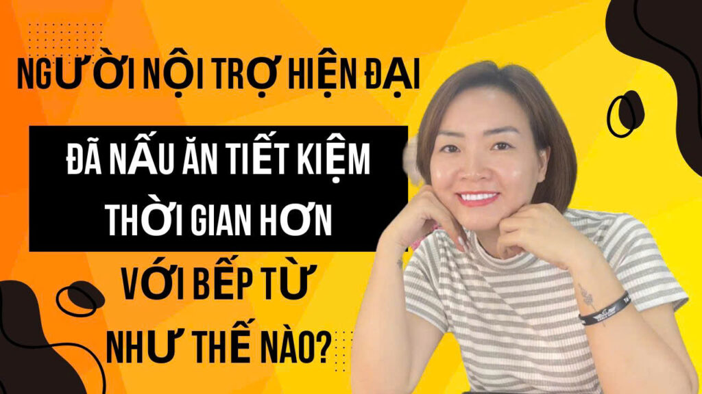 Người Nội Trợ Hiện Đại Đã Nấu Ăn Tiết Kiệm Thời Gian Hơn Với Bếp Từ Như Thế Nào?