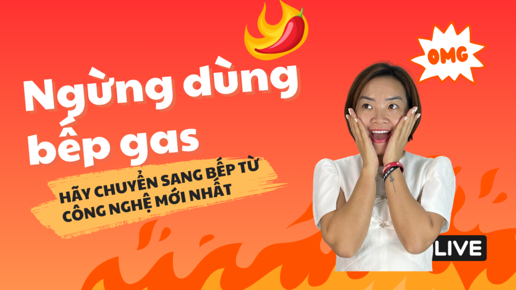 Ngừng sử dụng bếp gas hãy chuyển sang bếp từ công nghệ mới nhất