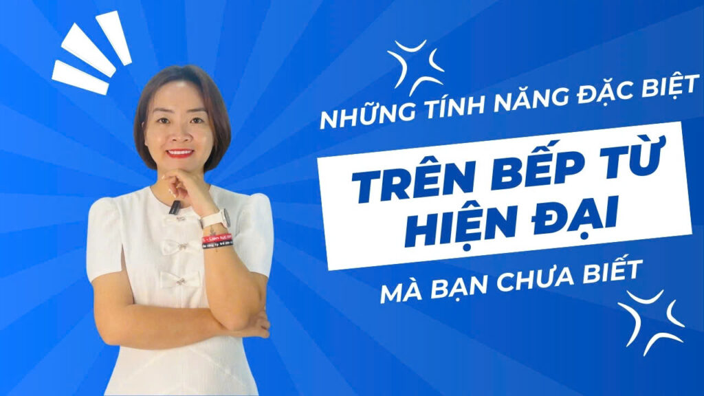 "Những Tính Năng Đặc Biệt Trên Bếp Từ Hiện Đại Mà Bạn Chưa Biết"