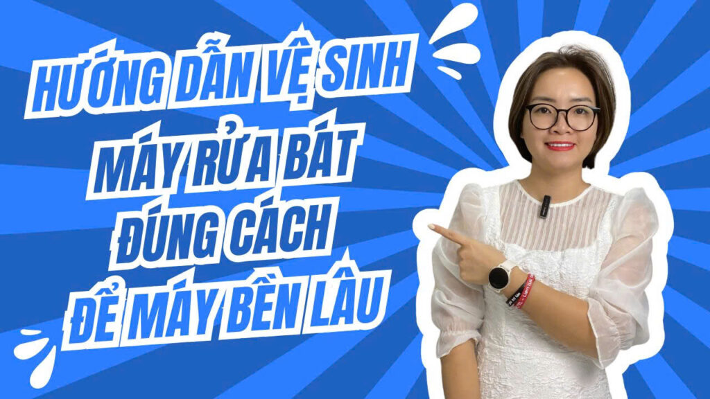 Hướng dẫn vệ sinh máy rửa bát đúng cách để máy bền lâu