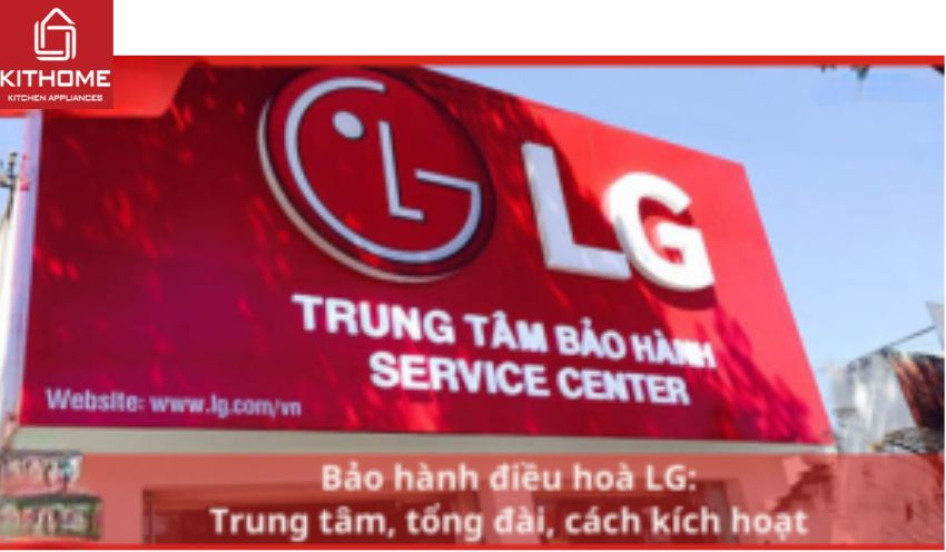 Bảo hành điều hoà LG: Trung tâm, tổng đài, cách kích hoạt
