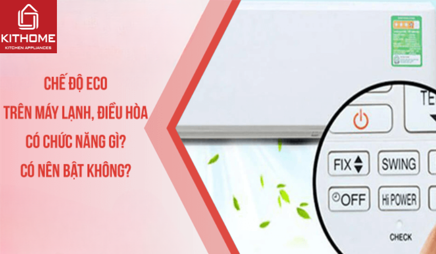 Chế độ ECO trên máy lạnh, điều hòa có chức năng gì? Có nên bật không? [Cập nhật 2025]