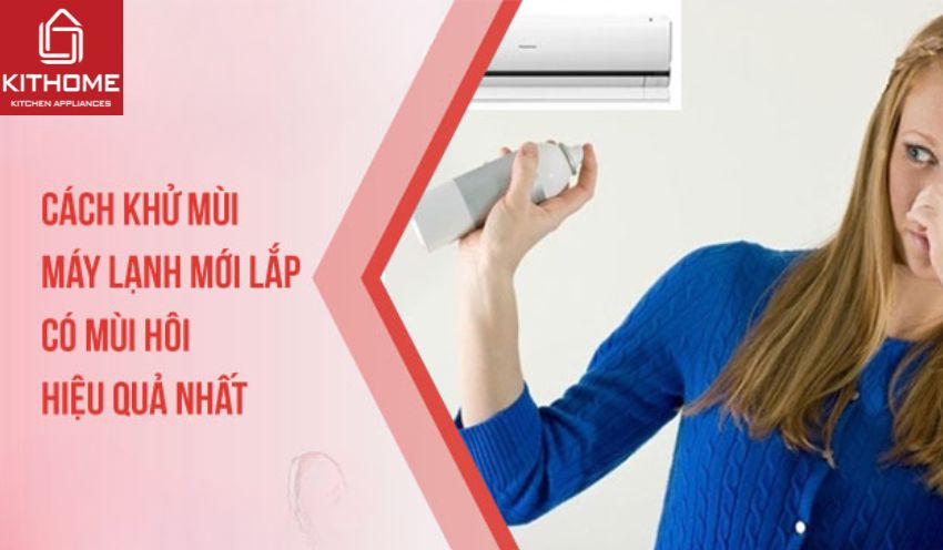 5 Bước khử mùi máy lạnh mới lắp có mùi hôi hiệu quả nhát