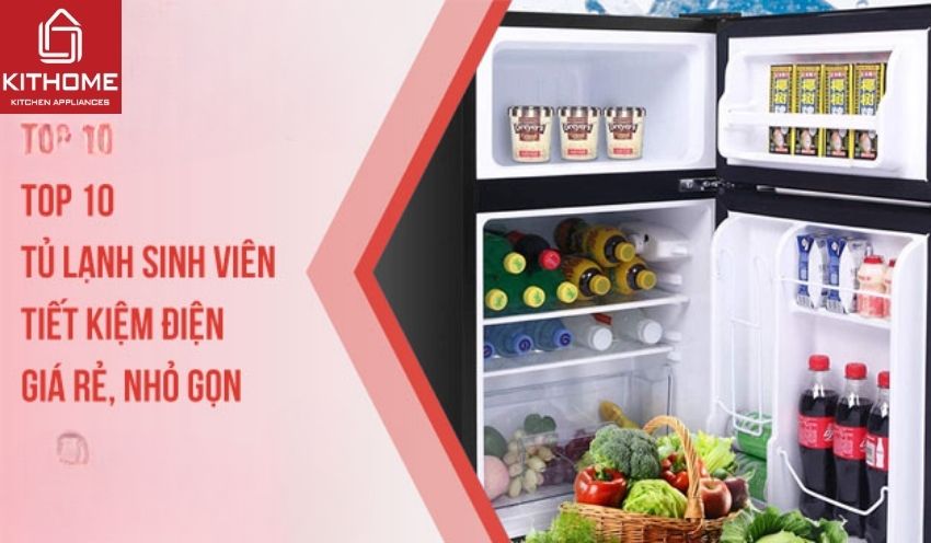 Top 10 tủ lạnh sinh viên tiết kiệm điện, giá rẻ, nhỏ gọn