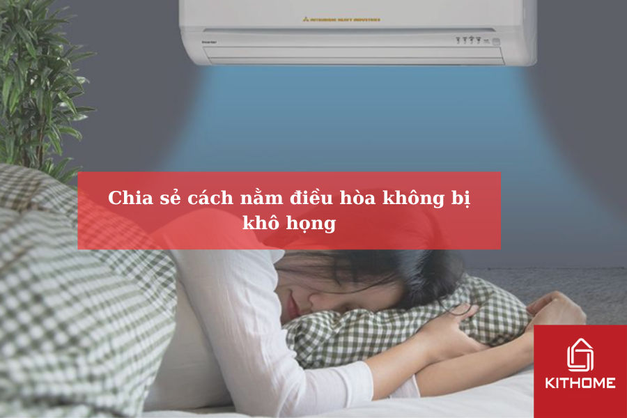 Chia sẻ cách nằm điều hòa không bị khô họng