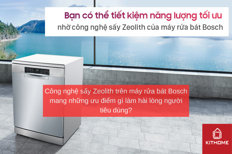 Công nghệ sấy Zeolith trên máy rửa bát Bosch mang những ưu điểm gì làm hài lòng người tiêu dùng