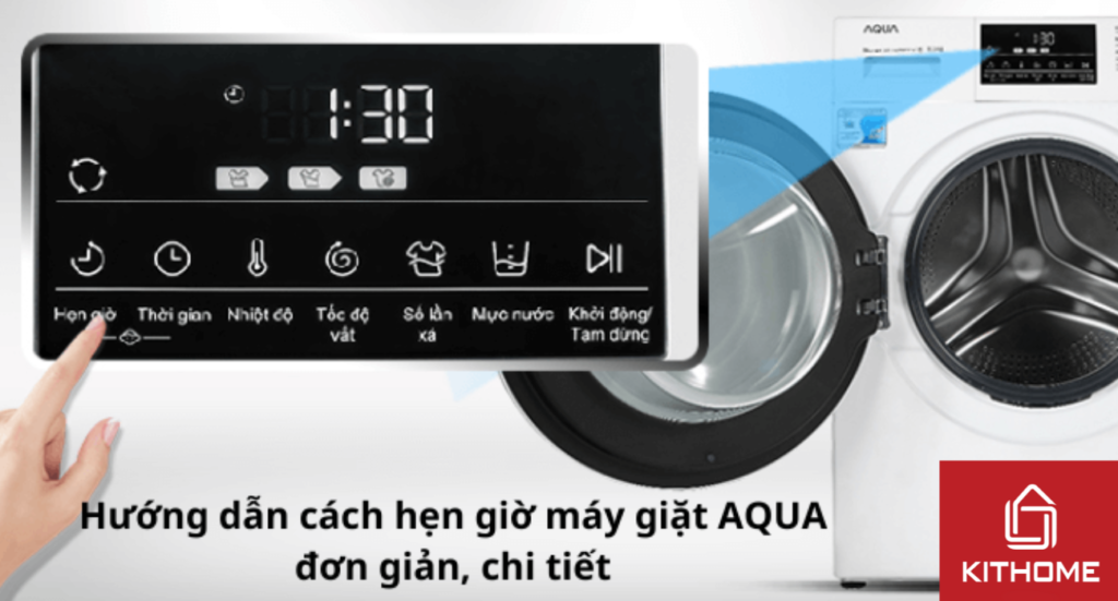 Hướng dẫn cách hẹn giờ máy giặt AQUA đơn giản, chi tiết