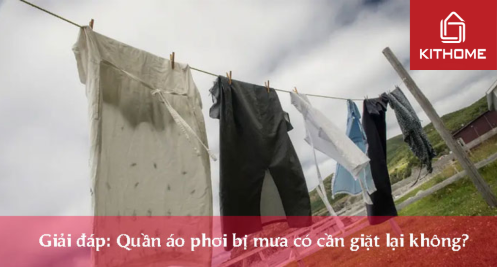 Giải đáp: Quần áo phơi bị mưa có cần giặt lại không?