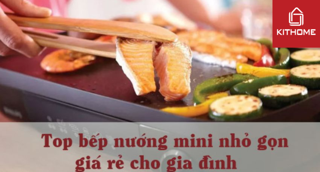 Top 6 bếp nướng mini nhỏ gọn, giá rẻ cho gia đình