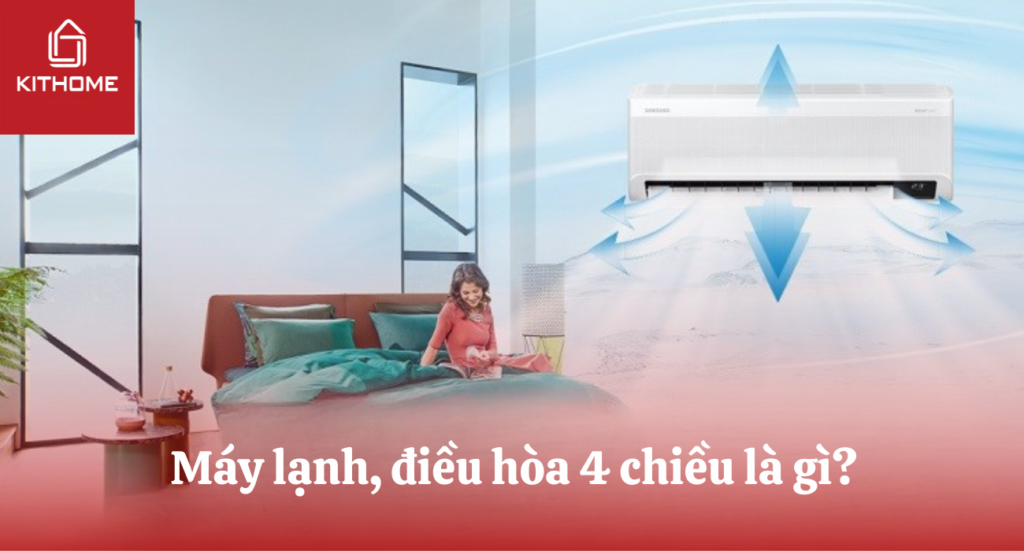 Máy lạnh, điều hòa 4 chiều là gì?