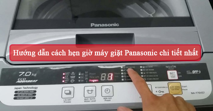Hướng dẫn cách hẹn giờ máy giặt Panasonic chi tiết nhất 2025