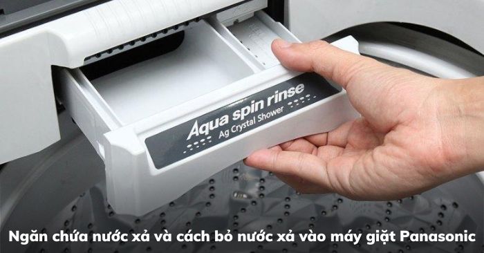 Ngăn chứa nước xả và cách bỏ nước xả vào máy giặt Panasonic | Kithome