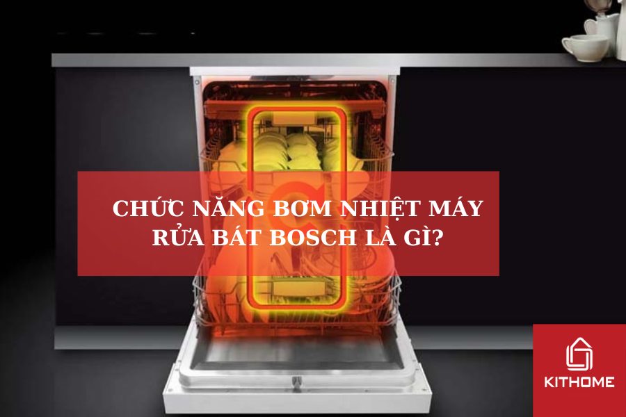 CHỨC NĂNG BƠM NHIỆT MÁY RỬA BÁT BOSCH LÀ GÌ?
