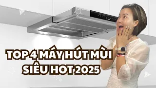 Máy Hút Mùi Siêu Hot 2025 – 4 Mẫu Đáng Mua Nhất Hiện Nay