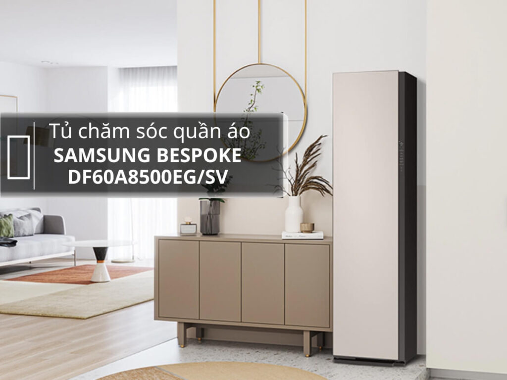 tủ chăm sóc quần áo Samsung 3 móc DF60A8500EG/SV