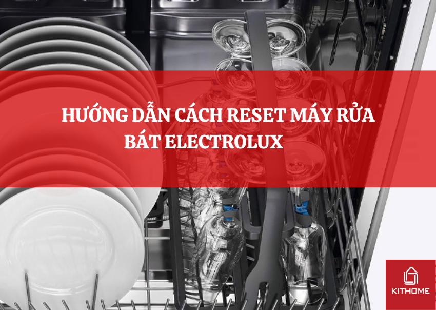 HƯỚNG DẪN CÁCH RESET MÁY RỬA BÁT ELECTROLUX