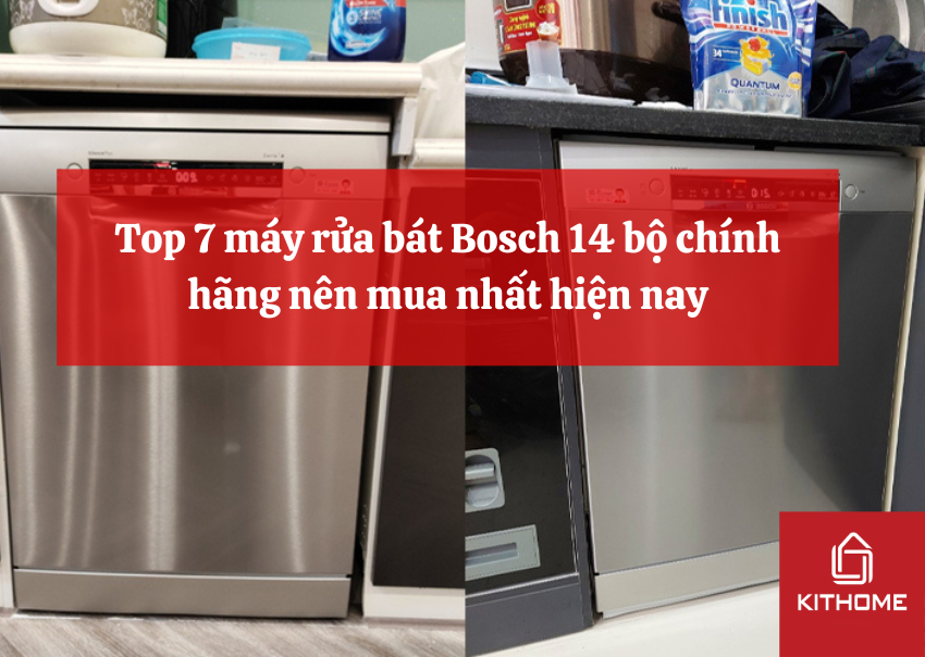 Top 7 máy rửa bát Bosch 14 bộ chính hãng nên mua nhất hiện nay