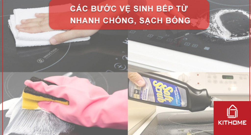 4 BƯỚC VỆ SINH BẾP TỪ NHANH CHÓNG, SẠCH BÓNG