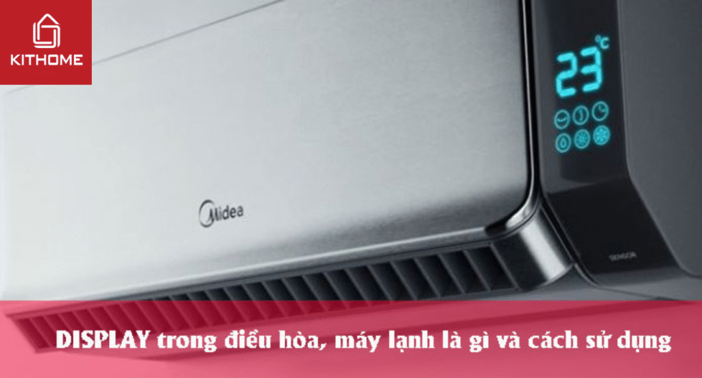 DISPLAY trong điều hòa, máy lạnh là gì và cách sử dụng