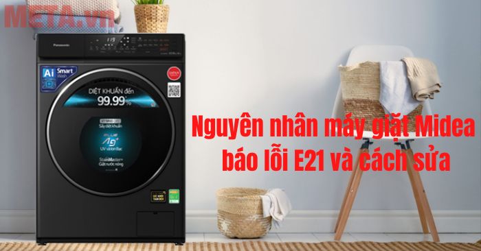 Nguyên nhân máy giặt Midea báo lỗi E21 và cách sửa