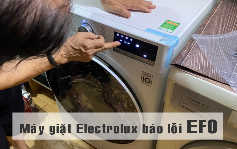 Lỗi EF0 Máy Giặt Electrolux Do Đâu Và Cách Sửa Triệt Để