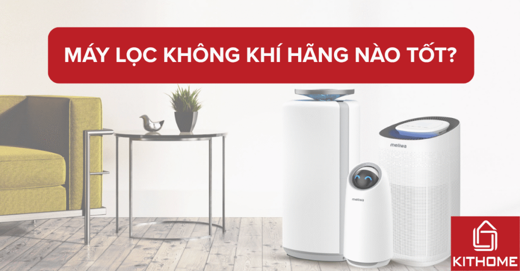 Máy lọc không khí hãng nào tốt? 10 hãng máy lọc không khí tốt nhất